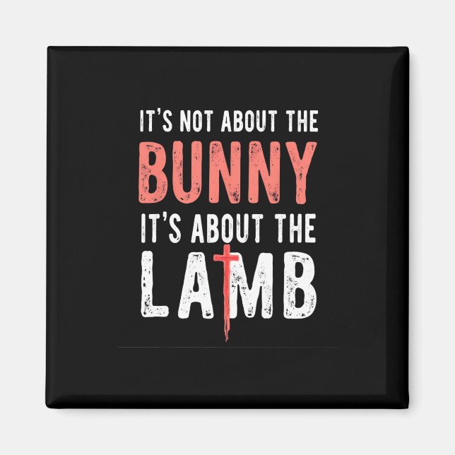 It's Not About The Bunny It's About Lamb Easter Ch Magnet (Front)
