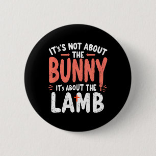 It's Not About The Bunny Its About Lamb Easter Chr 6 Cm Round Badge