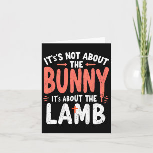 It's Not About The Bunny Its About Lamb Easter Chr Card