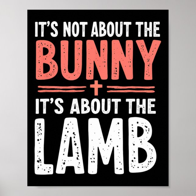 It's Not About The Bunny Its About Lamb Easter Chr Poster (Front)