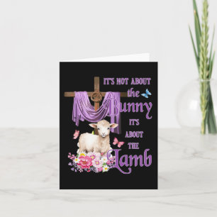 It's Not About The Bunny It's About The Lamb Cute Card