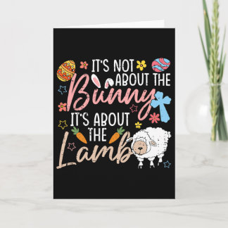 It's Not About The Bunny It's About The Lamb Cute  Card
