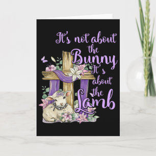 It's Not About The Bunny It's About The Lamb Cute  Card
