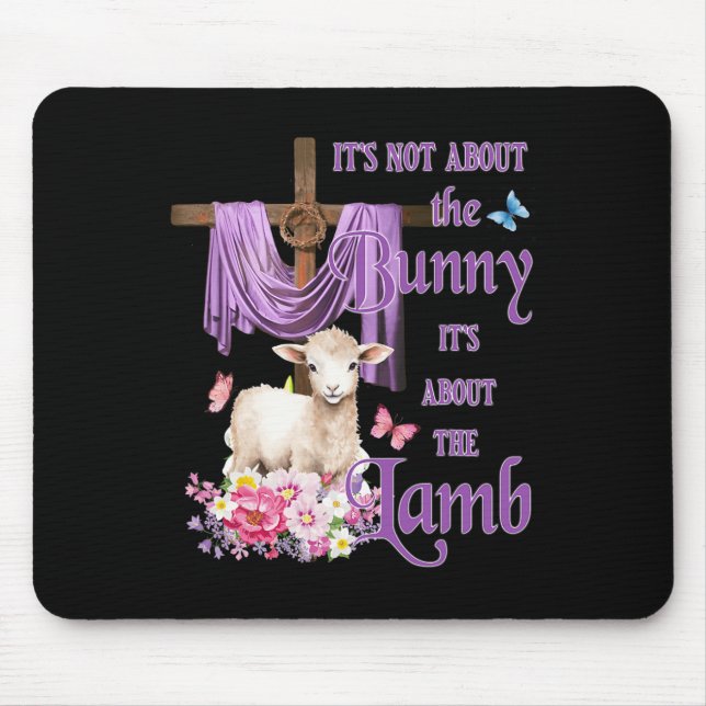 It's Not About The Bunny It's About The Lamb Cute  Mouse Pad (Front)