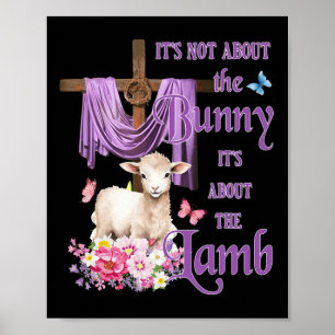 It's Not About The Bunny It's About The Lamb Cute Poster