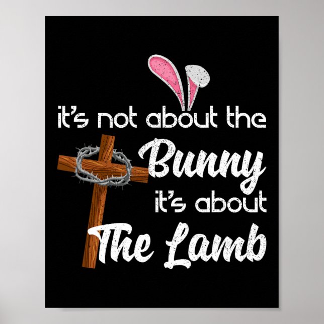 It's Not About The Bunny It's About The Lamb Easte Poster (Front)