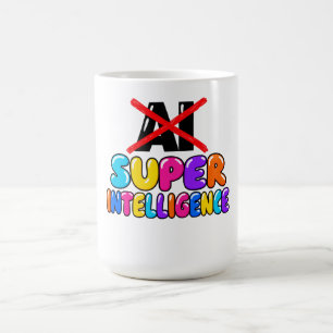 It's not AI, it's Super Intelligence funny design Coffee Mug