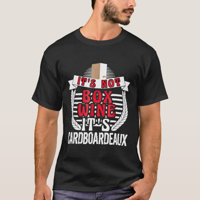 Its Not Box Wine Its Cardboardeaux Drinking T-Shirt (Front)