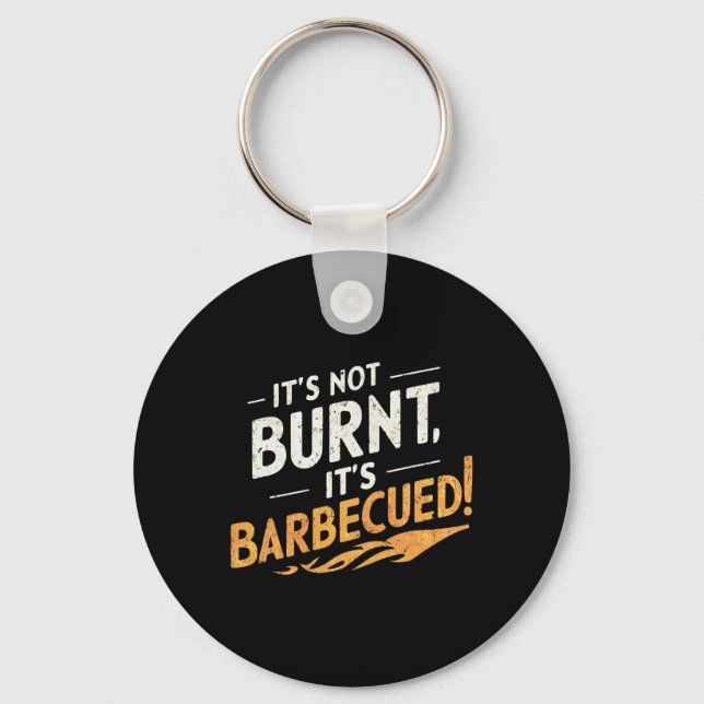 It's Not Burnt Funny Bbq  Key Ring (Front)