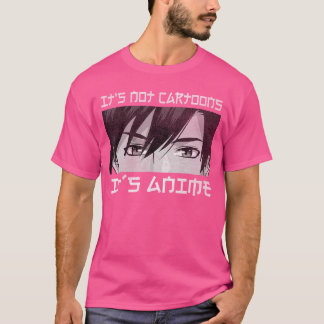 Its Not Cartoons Its Anime Boy Manga Lover Otaku A T-Shirt