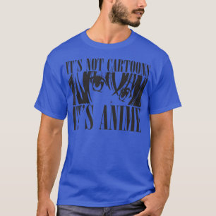 It's Not Cartoons It's Anime Lover, Cute Japanese, T-Shirt