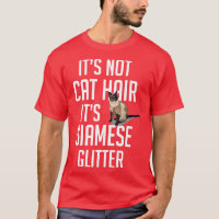 Its not Cat Hair its Siamese glitter Cat Funny Cu