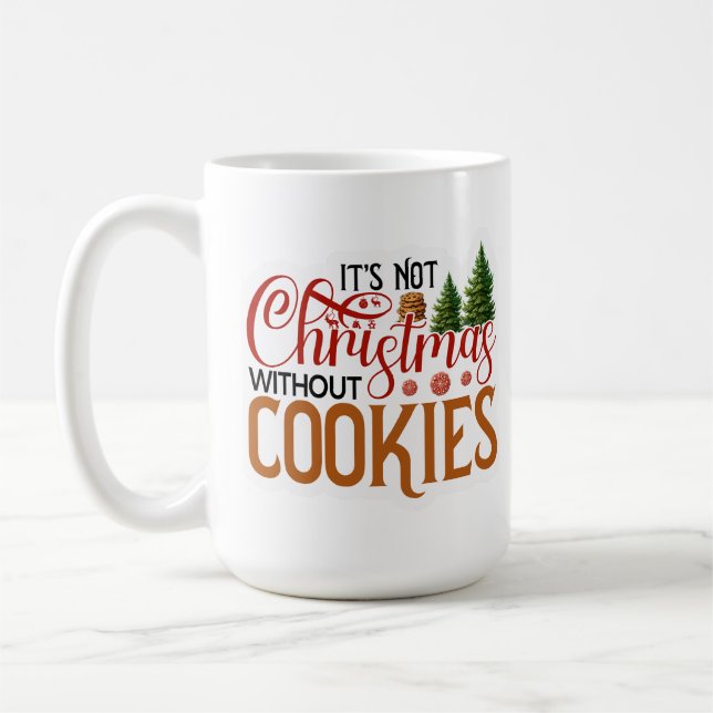 Its not Christmas without cookies Coffee Mug (Left)