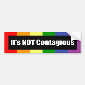 It's Not Contagious Bumper Sticker