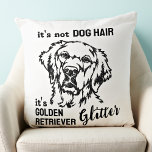 It's Not Dog Hair Golden Retriever Glitter Funny Cushion<br><div class="desc">It's not Dog Hair, it's Golden Retriever Glitter! Add a stylish addition to your home decor, a wonderful gift to any Golden Retriever fan, this Golden Retriever pillow is sure to be a favourite among Golden Retriever lovers! COPYRIGHT © 2022 Judy Burrows, Black Dog Art - All Rights Reserved. It's...</div>