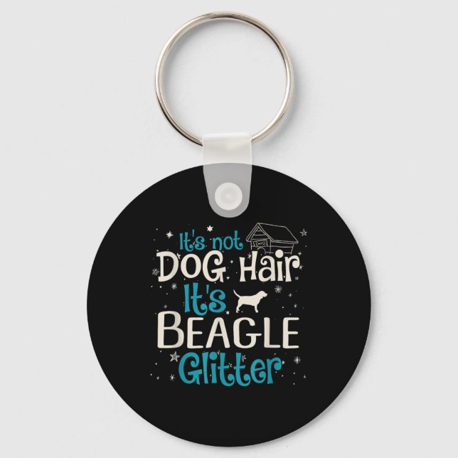 Its Not Dog Hair Its Beagle Glitter  Key Ring (Front)