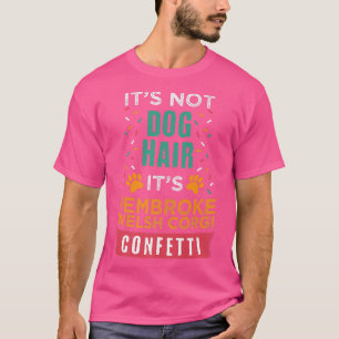 Its Not Dog Hair Its Corgi Lover Funny Dog Lover H T-Shirt