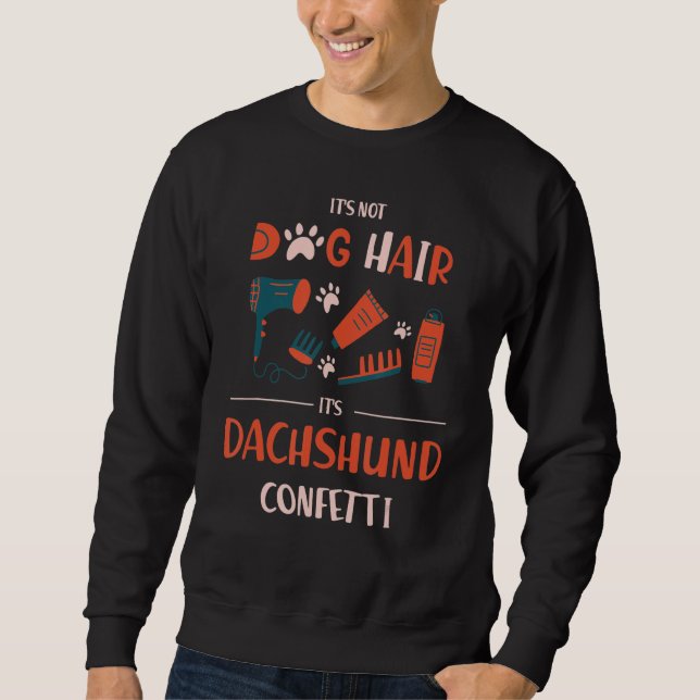 Its Not Dog Hair Its Dachshund Confetti Funny Wein Sweatshirt (Front)