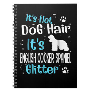 It's Not Dog Hair It's English Cocker Spaniel Notebook