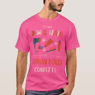 It'S Not Dog Hair It'S German Boxer Confetti Funny T-Shirt