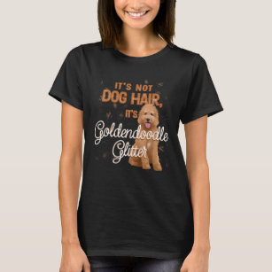 It's Not Dog Hair, It's Goldendoodle Glitter T-Shirt