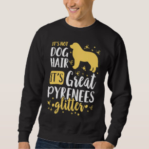 It's Not Dog Hair It's Great Pyrenees Glitter Sweatshirt