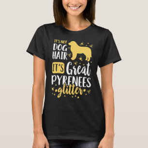 It's Not Dog Hair It's Great Pyrenees Glitter T-Shirt