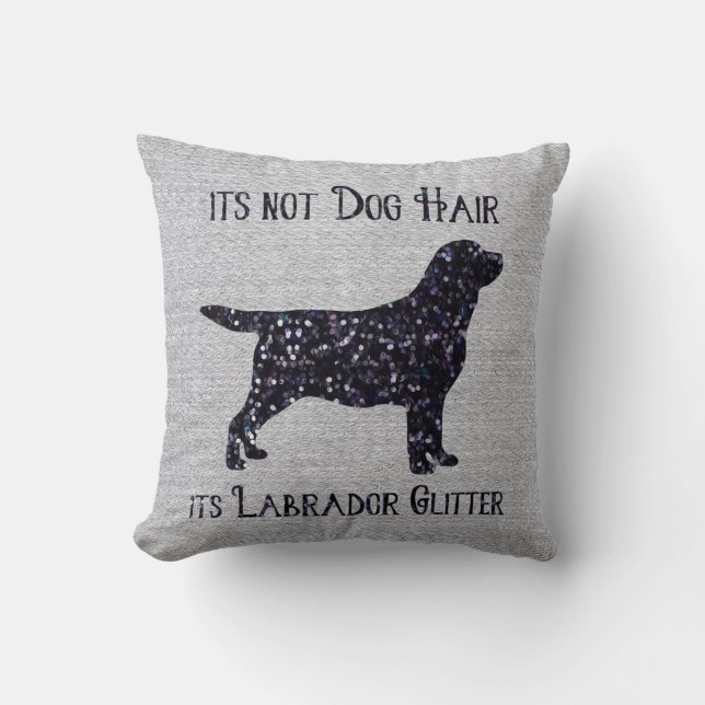 It's not Dog Hair , its Labrador Glitter - Lab Cushion (Front)