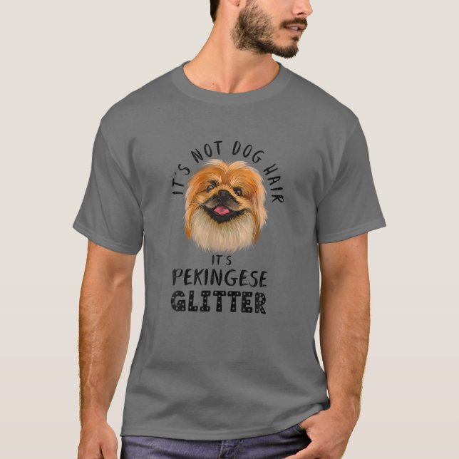 It's Not Dog Hair It's Pekingese Glitter Fun Dog Q T-Shirt (Front)
