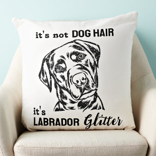 It's Not Dog Hair Labrador Glitter Funny Dog Lover Cushion