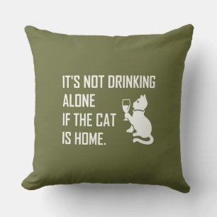 IT'S NOT DRINKING ALONE... CUSHION
