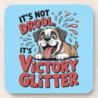 It's Not Drool It's Victory Glitter Funny Dog Coaster