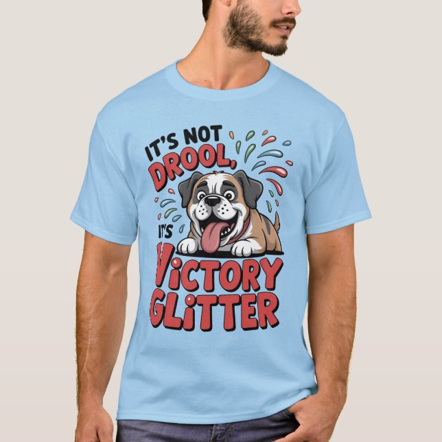 It's Not Drool It's Victory Glitter Funny Dog T-Shirt (Front)