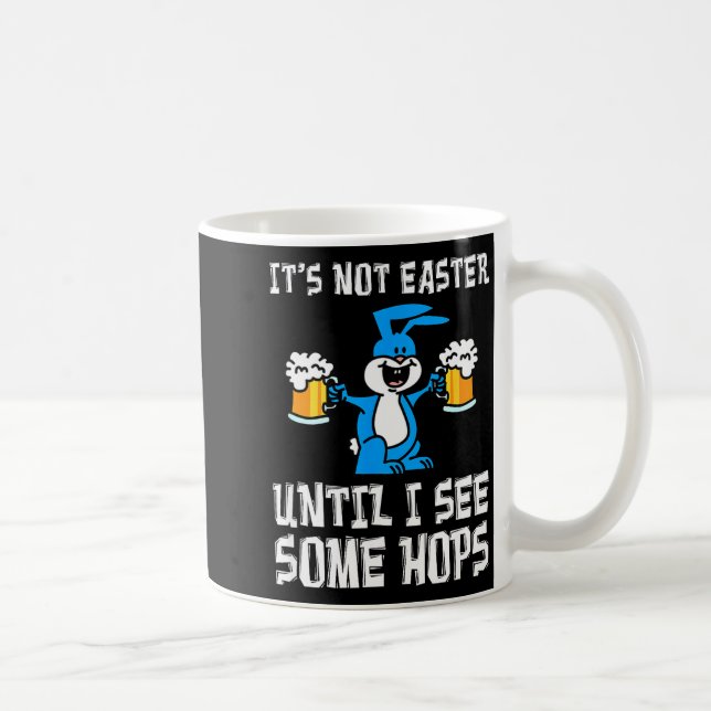 Its Not Easter Until Hops Bunny And Beer Pun Funny Coffee Mug (Right)