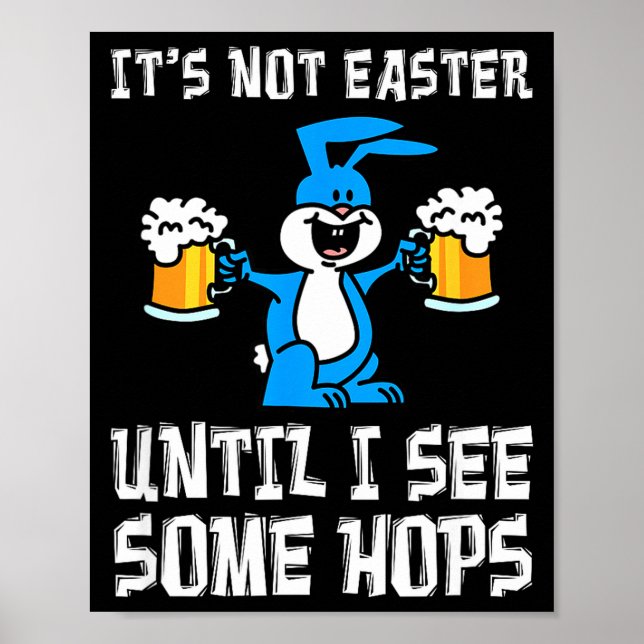 Its Not Easter Until Hops Bunny And Beer Pun Funny Poster (Front)
