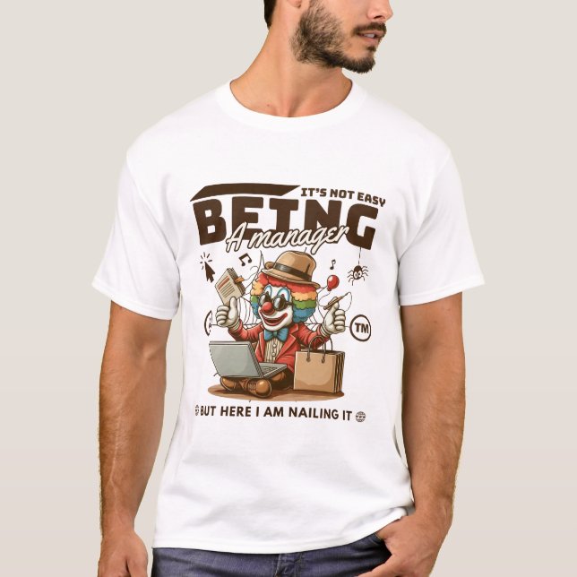 It's not easy being a manager but here  T-Shirt (Front)