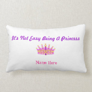 "It's Not Easy Being A Princess" Custom Pillow