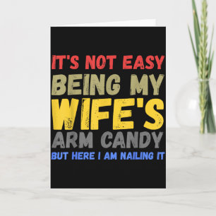 Its Not Easy Being My Wifes Arm Candy Retro Funny Card