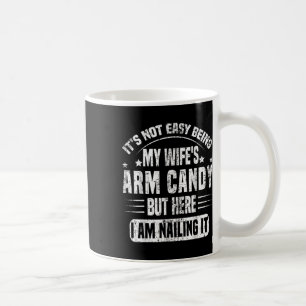 Its Not Easy Being My Wifes Arm Candy Retro Funny Coffee Mug