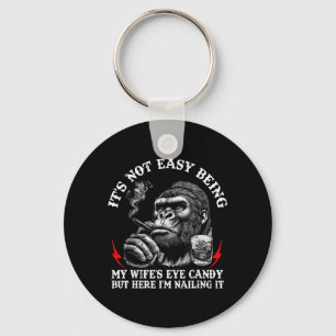 Its Not Easy Being My Wifes Eye Candy Monkey Quote Key Ring