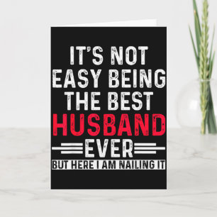 Its Not Easy Being The Best Husband Ever Funny Dad Card