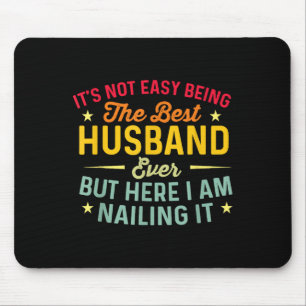 Its Not Easy Being The Best Husband Ever Funny Hus Mouse Pad