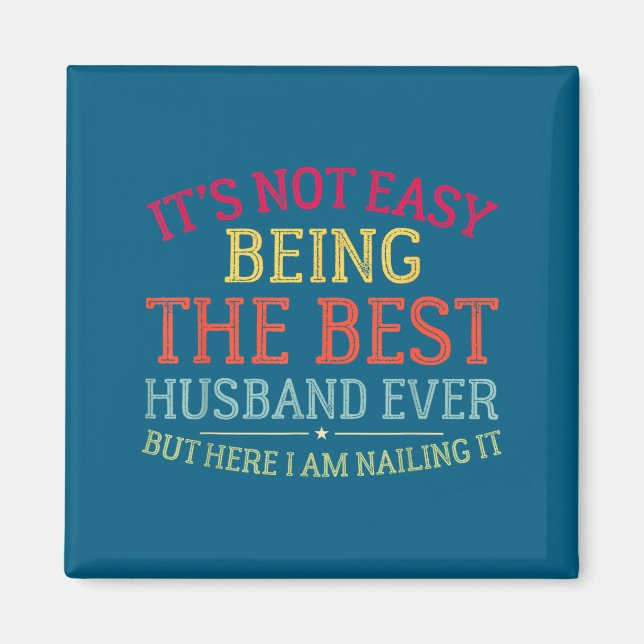 It's Not Easy Husband Ever Graphic Art Magnet (Front)