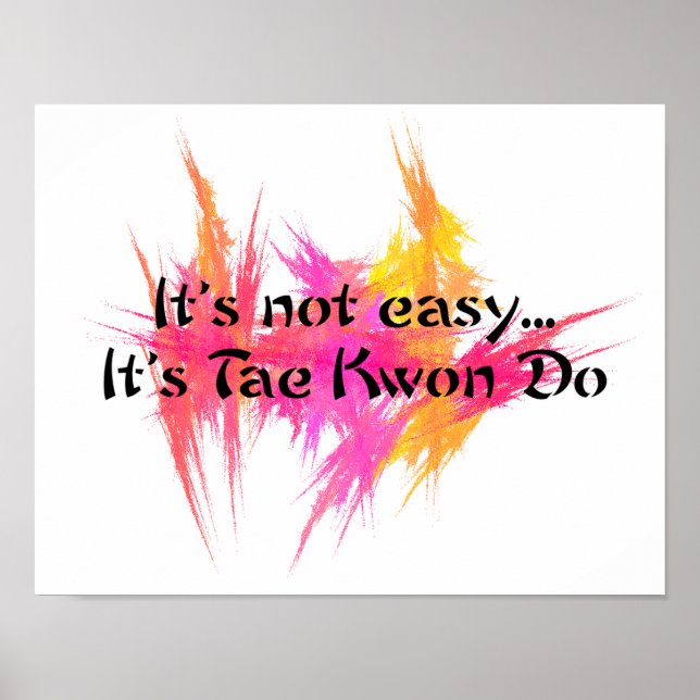 It's Not Easy - Taekwondo Pink Orange Poster (Front)