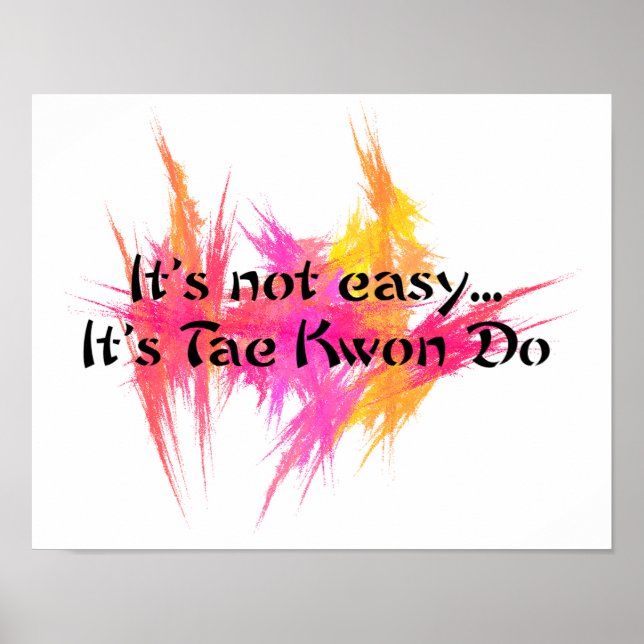It's Not Easy - Taekwondo Pink Orange Poster (Front)
