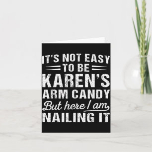 Its-not-easy To Be Karen's Arm Candy Funny Husband Card