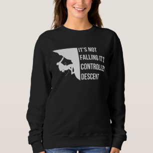Its Not Falling Its Controlled Descent Sport Climb Sweatshirt