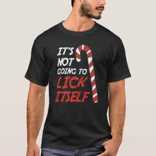 It's Not Going To Lick Itself  Adult Christmas T-Shirt