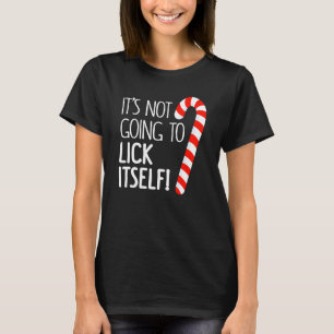 It's Not Going To Lick Itself Adult Christmas Them T-Shirt