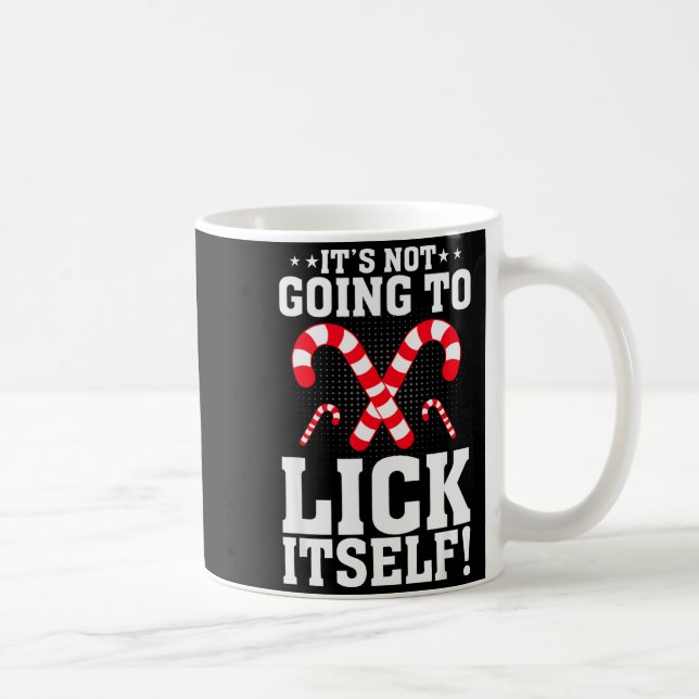 It's Not Going To Lick Itself Adult Funny Christma Coffee Mug (Right)